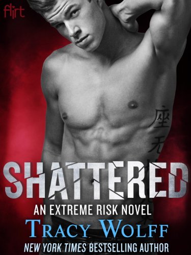 Shattered: An Extreme Risk Novel by Tracy Wolff