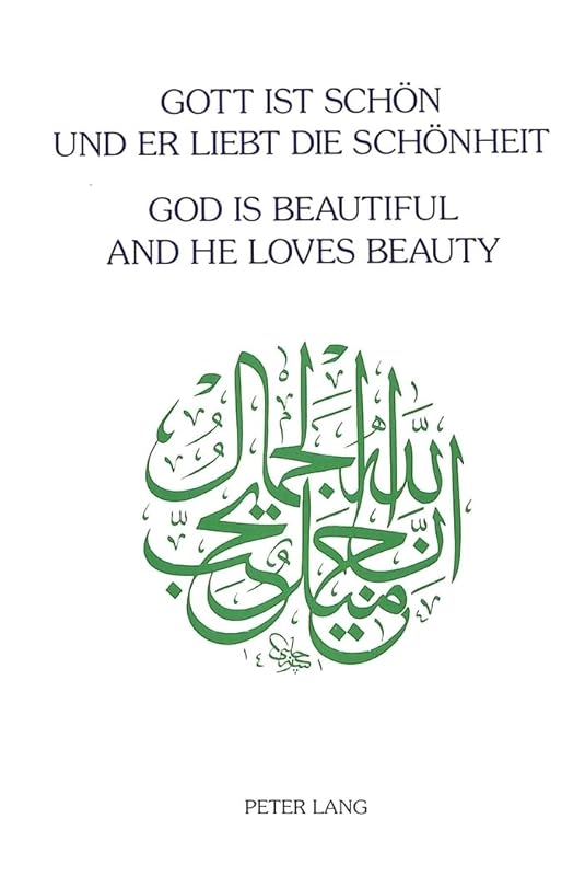 Gott ist schön und Er liebt die Schönheit- God is beautiful and He loves beauty: Festschrift für Annemarie Schimmel zum 7. April 1992 dargebracht von ... on April 7, 1992 (English and German Edition) by Alma Giese