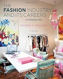 The Fashion Industry and Its Careers: An Introduction by Michele M. Granger