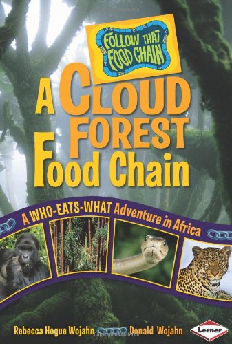 A Cloud Forest Food Chain: A Who-Eats-What Adventure in Africa by Rebecca Hogue Wojahn