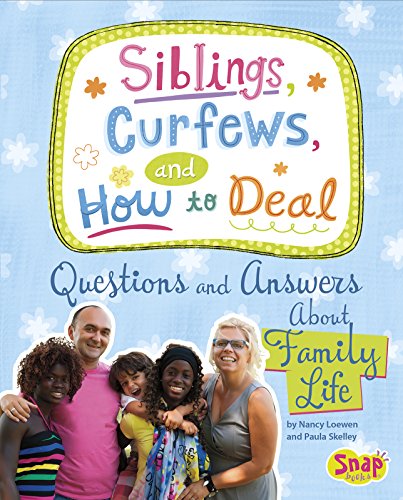 Siblings, Curfews, and How to Deal: Questions and Answers About Family Life by Nancy Loewen  ,