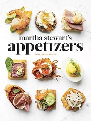 Martha Stewart's Appetizers: 200 Recipes for Dips, Spreads, Snacks, Small Plates, and Other Delicious Hors d'Oeuvres, Plus 30 Cocktails