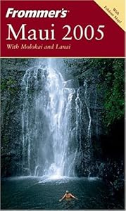 Frommer's Maui 2005 with Molokai and Lanai (Frommer's Complete Guides)