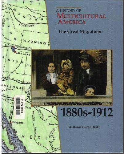 Great Migrations: 1880-1912 (History of Multicultural America) by William Loren Katz