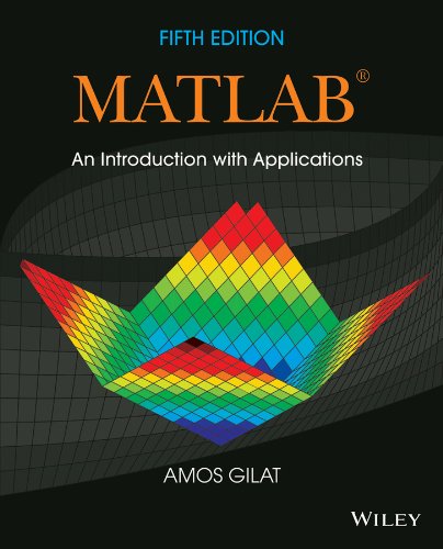MATLAB: An Introduction with Applications by Amos Gilat