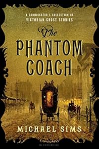The Phantom Coach: A Connoisseur's Collection of Victorian Ghost Stories