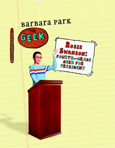 Rosie Swanson: Fourth-Grade Geek for President: Rosie Swanson Fourth Grade Geek for President No.2 by Barbara Park
