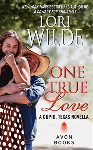 One True Love: A Cupid, Texas Novella (Cupid, Texas Novellas) by Lori Wilde