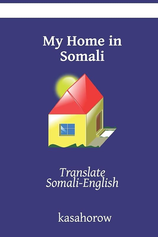 My Home in Somali: Translate Somali-English by kasahorow