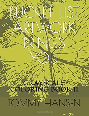 BUCKET LIST ARTWORK BRINGS YOU: GRAYSCALE COLORING BOOK II