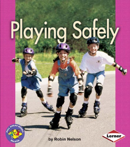 Playing Safely (Pull Ahead Books) by Robin Nelson