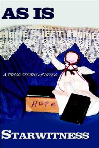 As Is: A True Story of Hope by Starwitness
