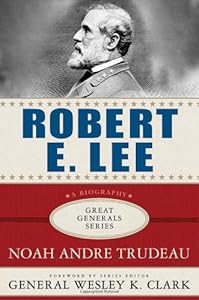 Robert E. Lee: Lessons in Leadership (Great Generals)