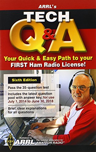 ARRL Tech Q &amp; A: Your quick &amp; easy path to your FIRST ham radio license by ARRL Inc.