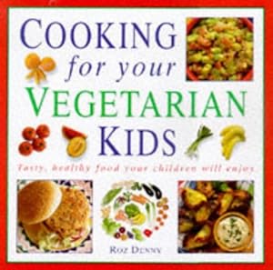 Cooking for Your Vegetarian Kids by Roz Denny