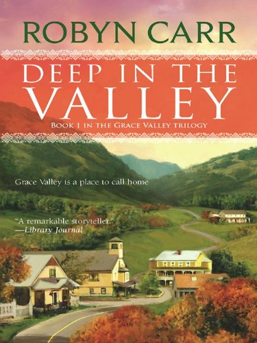 Deep in the Valley (Grace Valley Trilogy) by Robyn Carr