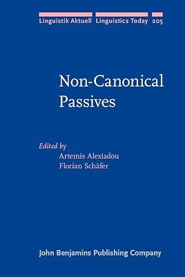 Non-Canonical Passives (Linguistik Aktuell/Linguistics Today)