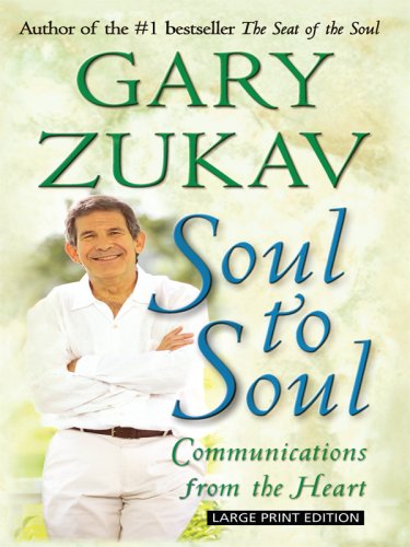 Soul to Soul: Communications from the Heart by Gary Zukav
