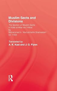 Muslim Sects and Divisions by Muhammad ibn Abd al-Karim Shahrastani