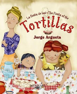 La Fiesta De Las Tortillas / The Fiesta Of The Tortillas