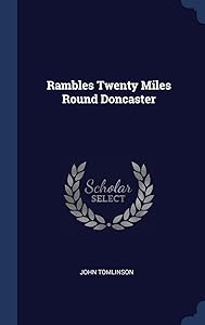 Rambles Twenty Miles Round Doncaster by John Tomlinson