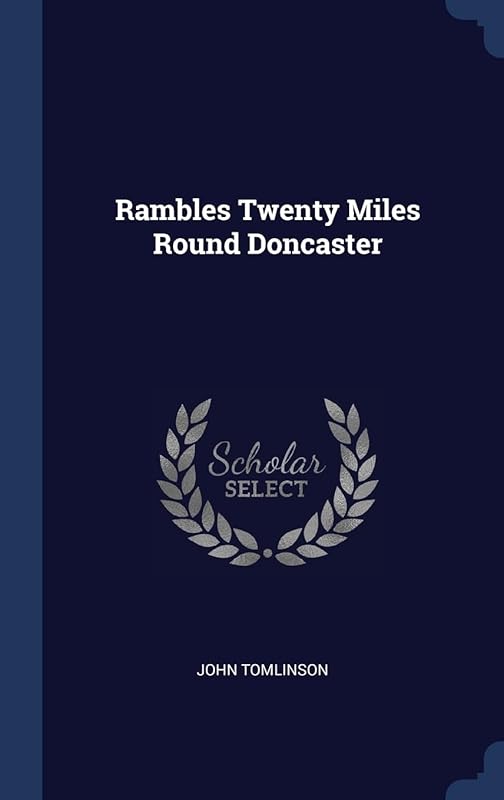 Rambles Twenty Miles Round Doncaster by John Tomlinson