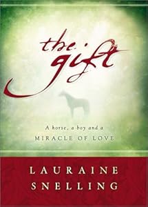 The Gift: A Horse, a Boy, and a Miracle of Love