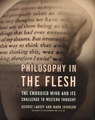 Philosophy In The Flesh: The Embodied Mind And Its Challenge To Western Thought by George Lakoff