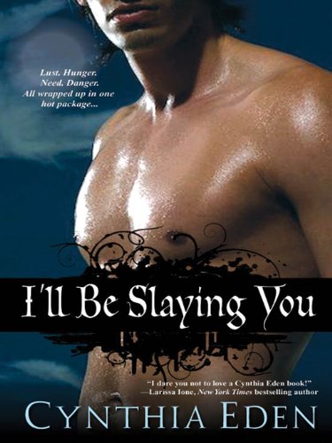 I'll Be Slaying You by Cynthia Eden