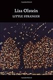 Lisa Olstein, "Little Stranger" (Copper Canyon Press, 2013)