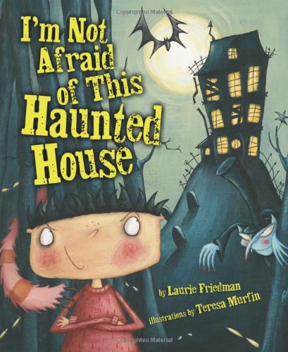 I'm Not Afraid Of This Haunted House by Laurie Friedman