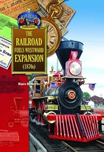 The Railroad Fuels Westward Expansion by Russ Roberts