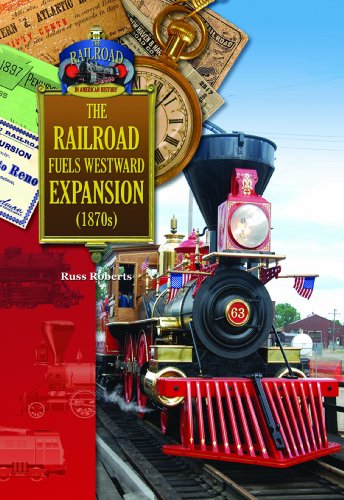 The Railroad Fuels Westward Expansion by Russ Roberts