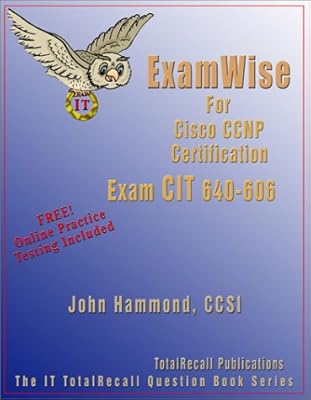 Examwise for Cisco Ccnp Certification Cisco Internetworking Troubleshooting (Cit) Examination Support 640-606