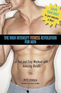 High Intensity Fitness Revolution for Men: A Fast and Easy Workout with Amazing Results