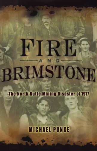 Fire and Brimstone: The North Butte Mining Disaster of 1917 by Michael Punke