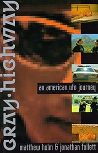 Gray Highway: An American UFO Journey by Matthew Holm