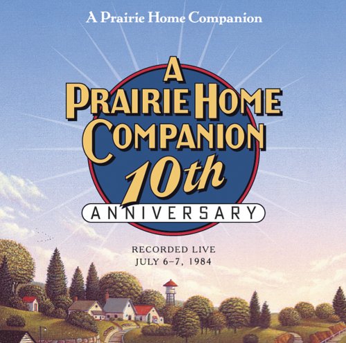 A Prairie Home Companion 10th Anniversary by Garrison Keillor
