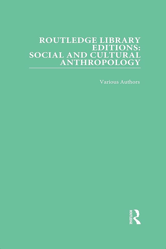 Routledge Library Editions: Social and Cultural Anthropology by Various