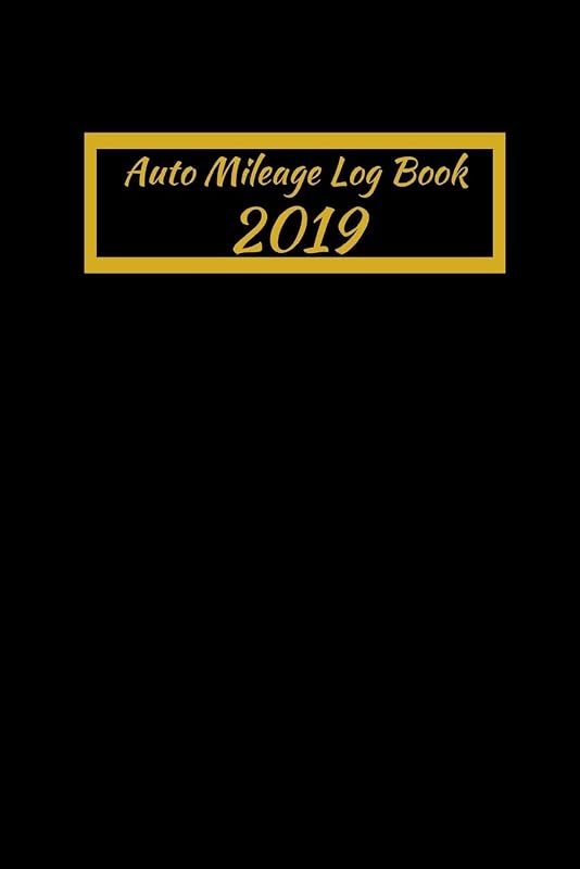 Auto Mileage Log Book 2019: Keep Track of Miles Gas Mileage And Trips Log Keeping For Taxes (120 Pages) 60 Sheets by Dumkist