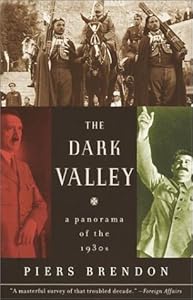 The Dark Valley: A Panorama of the 1930s by Piers Brendon