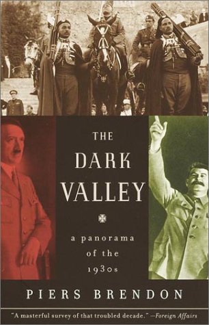 The Dark Valley: A Panorama of the 1930s by Piers Brendon