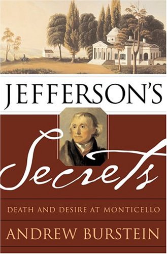 Jefferson's Secrets: Death and Desire at Monticello by Andrew Burstein