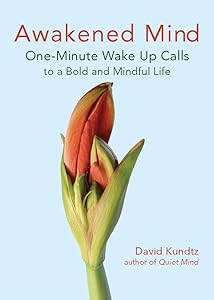 Awakened Mind: One-Minute Wake Up Calls to a Bold and Mindful Life (Mindfulness Book for Fans of The Daily Meditation Book of Healing)