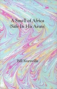 A Smell of Africa by Bill K. Kuruvilla