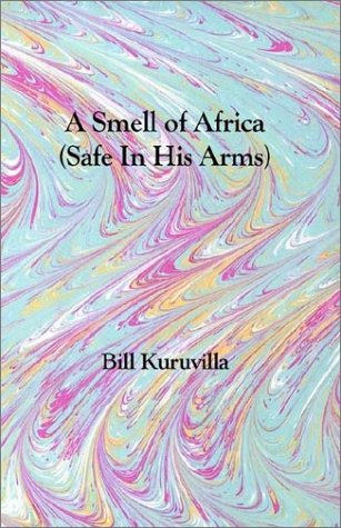 A Smell of Africa by Bill K. Kuruvilla