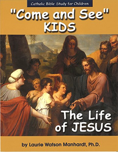 Come and See Kids: The Life of Jesus