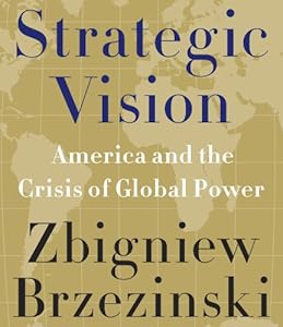 Strategic Vision: America and the Crisis of Global Power