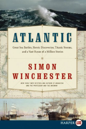 Atlantic LP: Great Sea Battles, Heroic Discoveries, Titanic Storms, and a Vast Ocean of a Million Stories by Simon Winchester