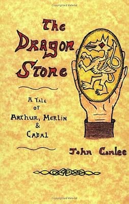 The Dragon Stone: A Tale of King Arthur, Merlin & Cabal